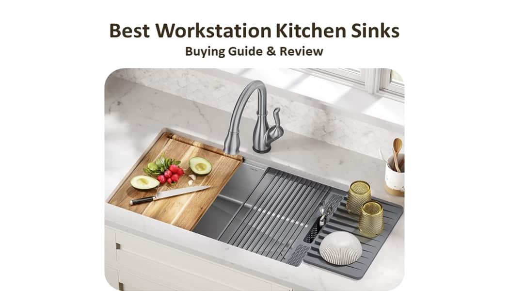 Best Workstation Kitchen Sinks | Buying Guide & Review