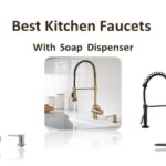 Best Kitchen Faucets With Soap Dispenser