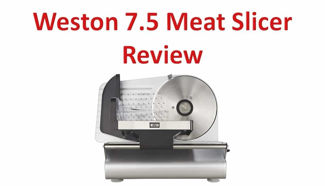 Weston 7.5 Meat Slicer Review | Complete Buying Guide