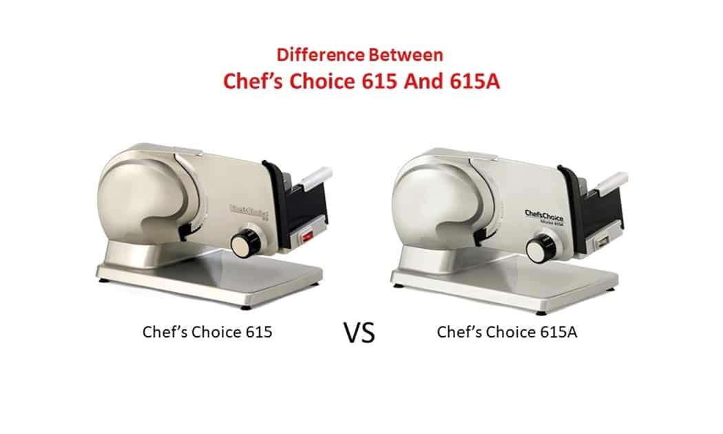 Difference between Chef’s Choice 615 and 615A