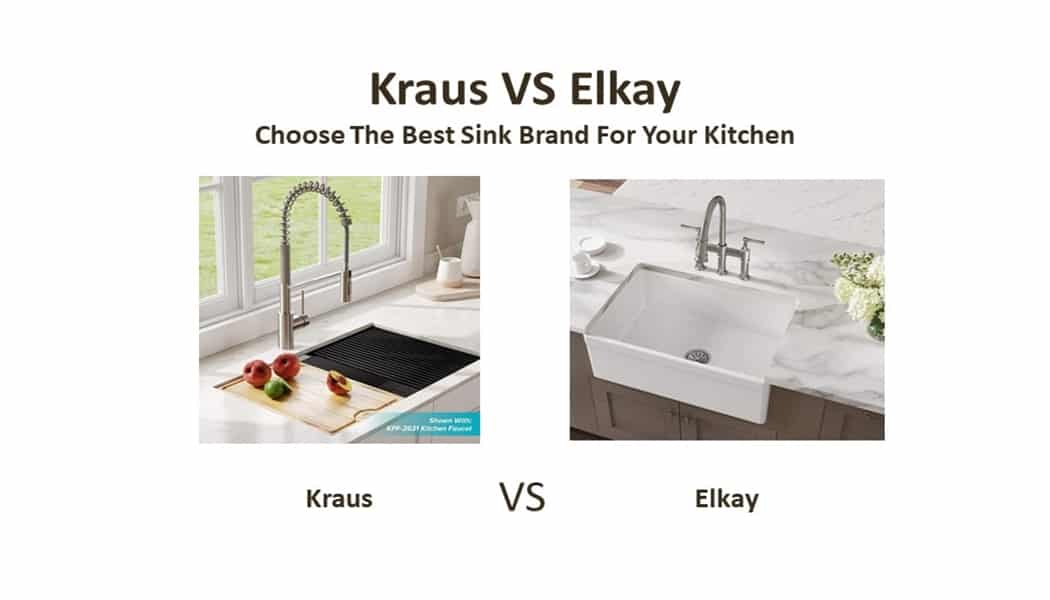 Kraus VS Elkay | Choose The Best Sink Brand for Your Kitchen