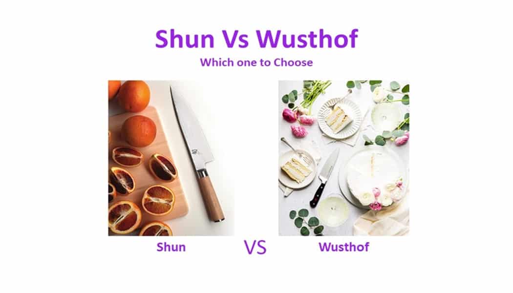 Shun Vs Wusthof | Which one to Choose