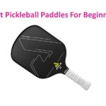 Pickleball Paddles for Beginners.